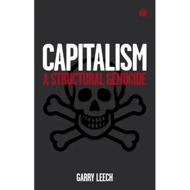 Capitalism: A Structural Genocide