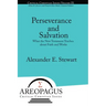 Perseverance and Salvation: What the New Testament Teaches about Faith and Works