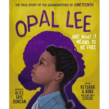 Opal Lee and What It Means to Be Free: The True Story of the Grandmother of Juneteenth