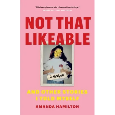 Not That Likeable: And Other Stories I Told Myself