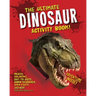 The Ultimate Dinosaur Activity Book: Mazes, Coloring, Dot-to-Dots, Word Searches, Dino Facts and More for Kids Ages 4-8
