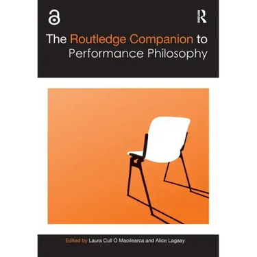 The Routledge Companion to Performance Philosophy