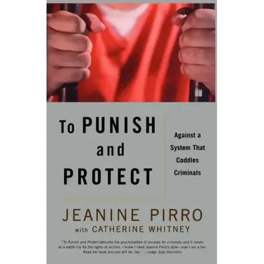 To Punish and Protect: Against a System That Coddles Criminals