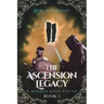 The Ascension Legacy: Book 3: A Hidden King Found