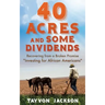 40 Acres and Some Dividends