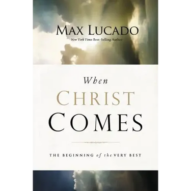 When Christ Comes: The Beginning of the Very Best