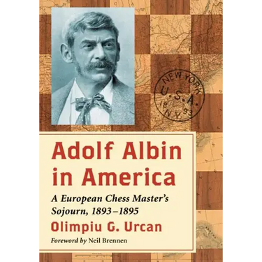 Adolf Albin in America: A European Chess Master's Sojourn, 1893-1895