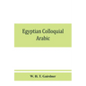 Egyptian colloquial Arabic: A conversation grammar and reader