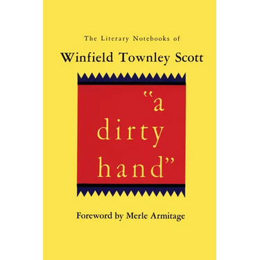 A dirty hand: The Literary Notebooks of Winfield Townley Scott