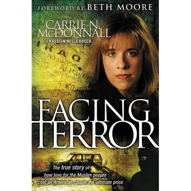The Facing Terror: The True Story of How an American Couple Paid the Ultimate Price Because of Their Love of Muslim People