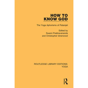 How to Know God: The Yoga Aphorisms of Patanjali