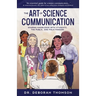 The Art of Science Communication: Sharing Knowledge with Students, the Public, and Policymakers