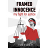 Framed Innocence: My Fight for Justice
