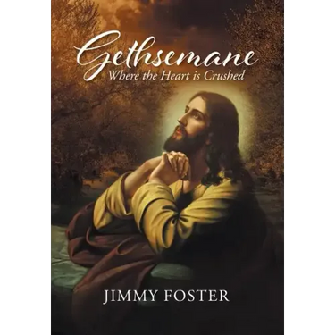 Gethsemane: Where the Heart is Crushed