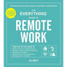The Everything Guide to Remote Work: The Ultimate Resource for Remote Employees, Hybrid Workers, and Digital Nomads