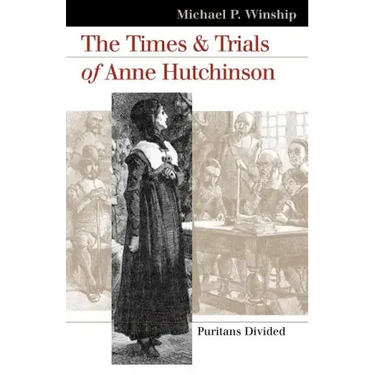 The Times and Trials of Anne Hutchinson: Puritans Divided