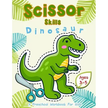 Scissor Skills Dinosaur: A Preschool Workbook for Kids Ages 3-5