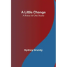 A Little Change: A Farce in One Scene