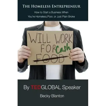 The Homeless Entrepreneur: How to Start a Business When You're Homeless, Poor or Just Plain Broke