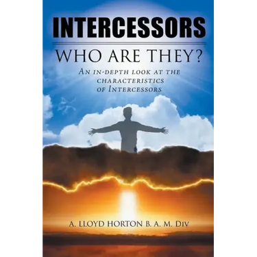 Intercessors: WHO ARE THEY?: An in-depth look at the characteristics of Intercessors