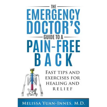 The Emergency Doctor's Guide to a Pain-Free Back: Fast Tips and Exercises for Healing and Relief