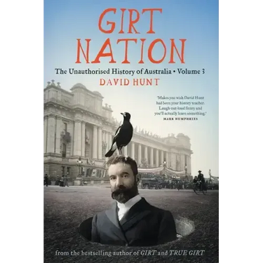 Girt Nation: The Unauthorised History of Australia Volume 3