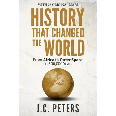 History That Changed the World: From Africa to Outer Space in 300,000 Years