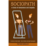 Sociopath: The Worst of Both Worlds - How to Detect and Avoid Psychopaths (A Crisis of Conscience and Empathy)