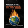 A Crisis like No Other. Understanding and Defeating Global Warming Second Edition