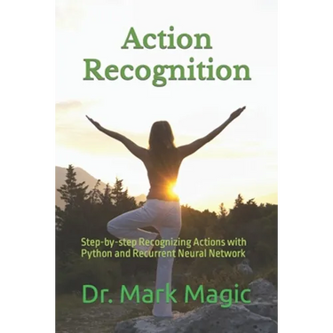 Action Recognition: Step-by-step Recognizing Actions with Python and Recurrent Neural Network