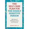 The Self-Care Plan for the Highly Sensitive Person: 365 Days of Reflection, Calm, and Positivity