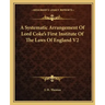 A Systematic Arrangement of Lord Coke's First Institute of the Laws of England V2