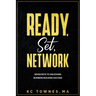 Ready, Set, Network: Seven Keys to Unlocking Business Building Success