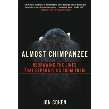 Almost Chimpanzee: Redrawing the Lines That Separate Us from Them