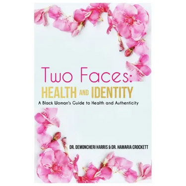 Two Faces: Health and Identity: A Black Woman's Guide To Health & Authenticity