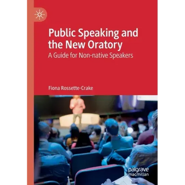 Public Speaking and the New Oratory: A Guide for Non-Native Speakers