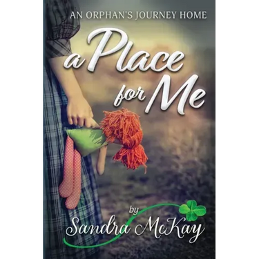 A Place for Me An Orphan's Journey Home