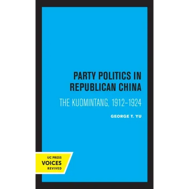 Party Politics in Republican China: The Kuomintang, 1912-1924