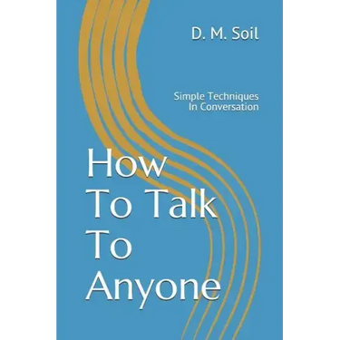 How To Talk To Anyone: Simple Techniques In Conversation