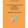 The USA Biology Olympiad Semifinal Exams 2011 - 2015 Worked Solutions