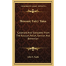 Slavonic Fairy Tales: Collected And Translated From The Russian, Polish, Servian And Bohemian