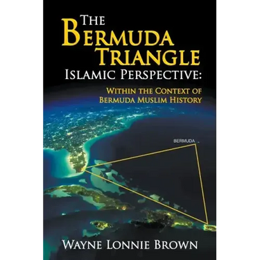 The Bermuda Triangle Islamic Perspective: Within the Context of Bermuda Muslim History