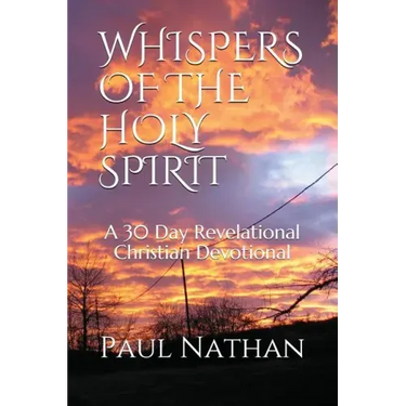 Whispers of the Holy Spirit: A 30 Day Revelational Christian Devotional