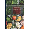 A Dictionary of Practical Materia Medica; Volume 1