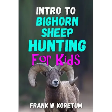 Intro to Bighorn Sheep Hunting for Kids