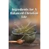 Ingredients for a Balanced Christian Life