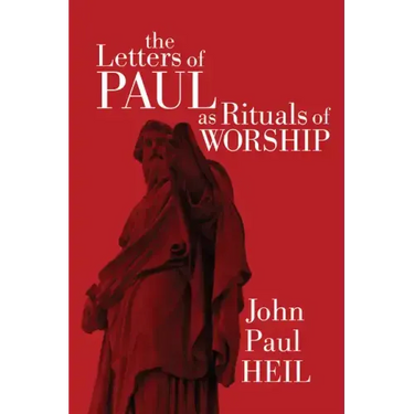 The Letters of Paul as Rituals of Worship