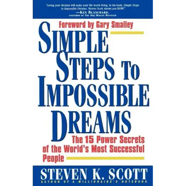 Simple Steps to Impossible Dreams: The 15 Power Secrets of the World's Most Successful People