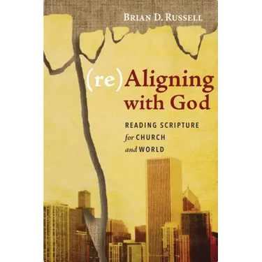 (Re)Aligning with God: Reading Scripture for Church and World