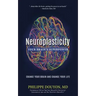 Neuroplasticity: Your Brain's Superpower: Change Your Brain and Change Your Life